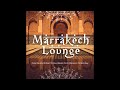 Marrakech lounge  oriental and indian chillout beats from morocco to bombay continuous arab mix