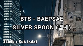 BTS ( 방탄소년단 ) BAEPSAE / SILVER SPOON (뱁새) Lyrics   Terjemahan Indonesia