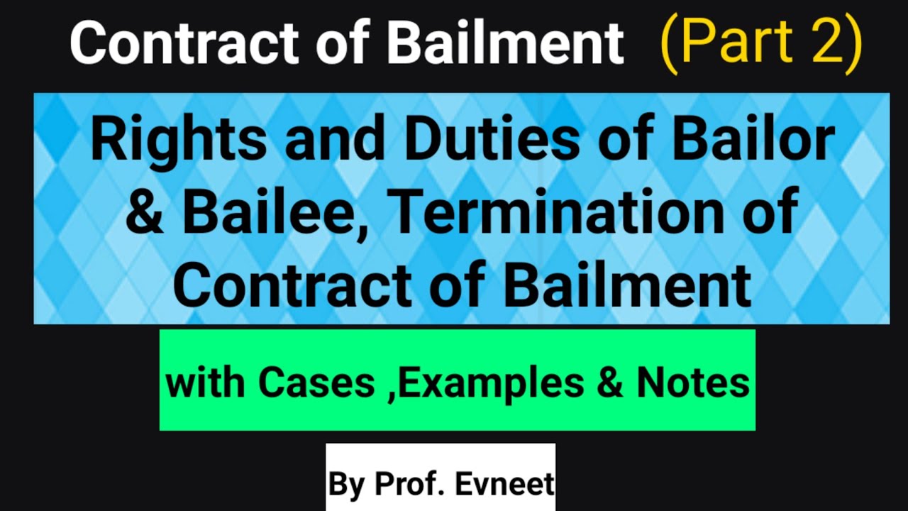 Rights and Duties of Bailor and Bailee Termination of Contract of