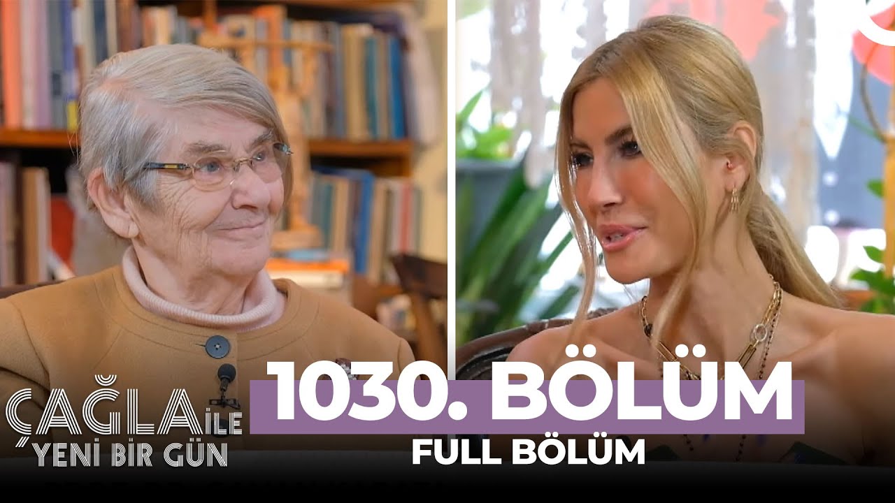 Çağla ile Yeni Bir Gün 1030. Bölüm