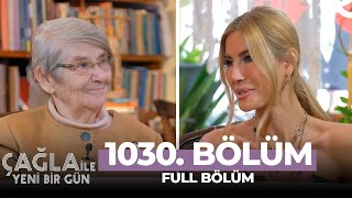 Çağla ile Yeni Bir Gün 1030. Bölüm