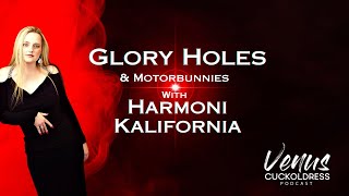 Glory Holes and Motorbunnies with Harmoni Kalifornia