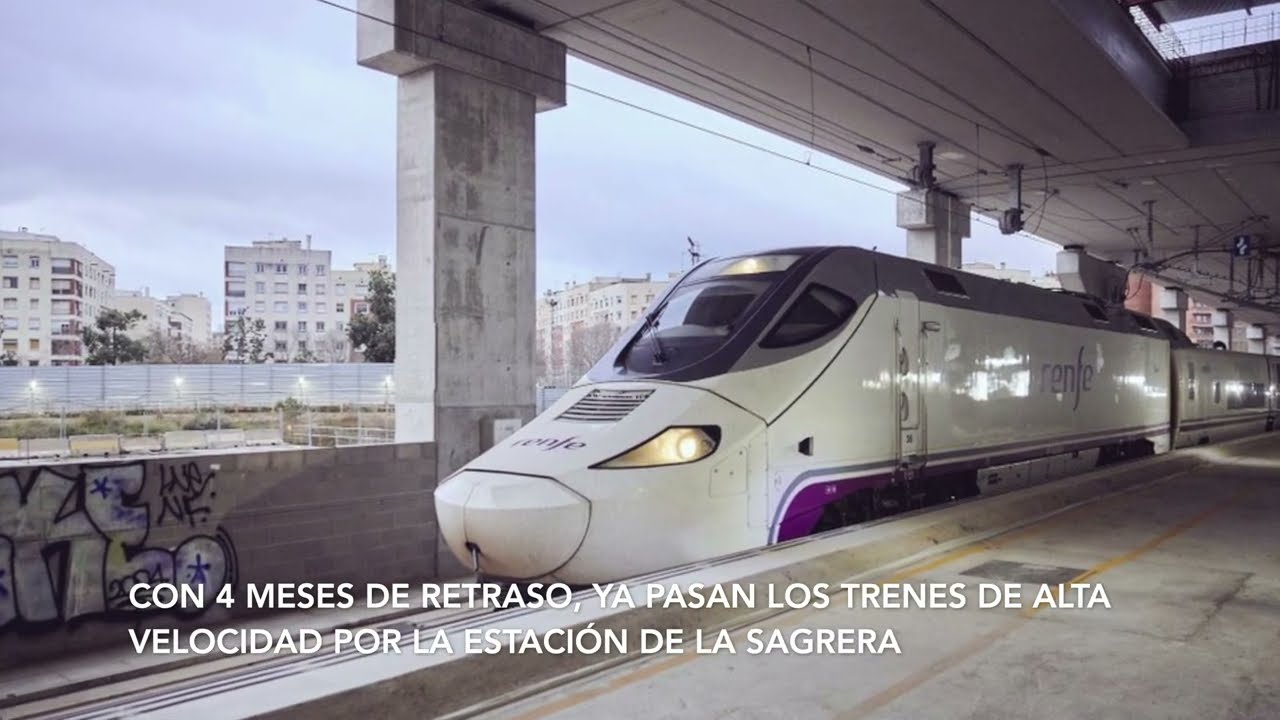 ¡CON MÁS DE TRES MESES DE RETRASO! PRIMEROS TRENES DE ALTA VELOCIDAD POR EL INTERIOR DE LA SAGRERA