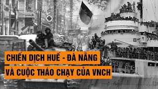[Tổng hợp]  Chiến dịch Huế  Đà Nẵng và cuộc tháo chạy của VNCH