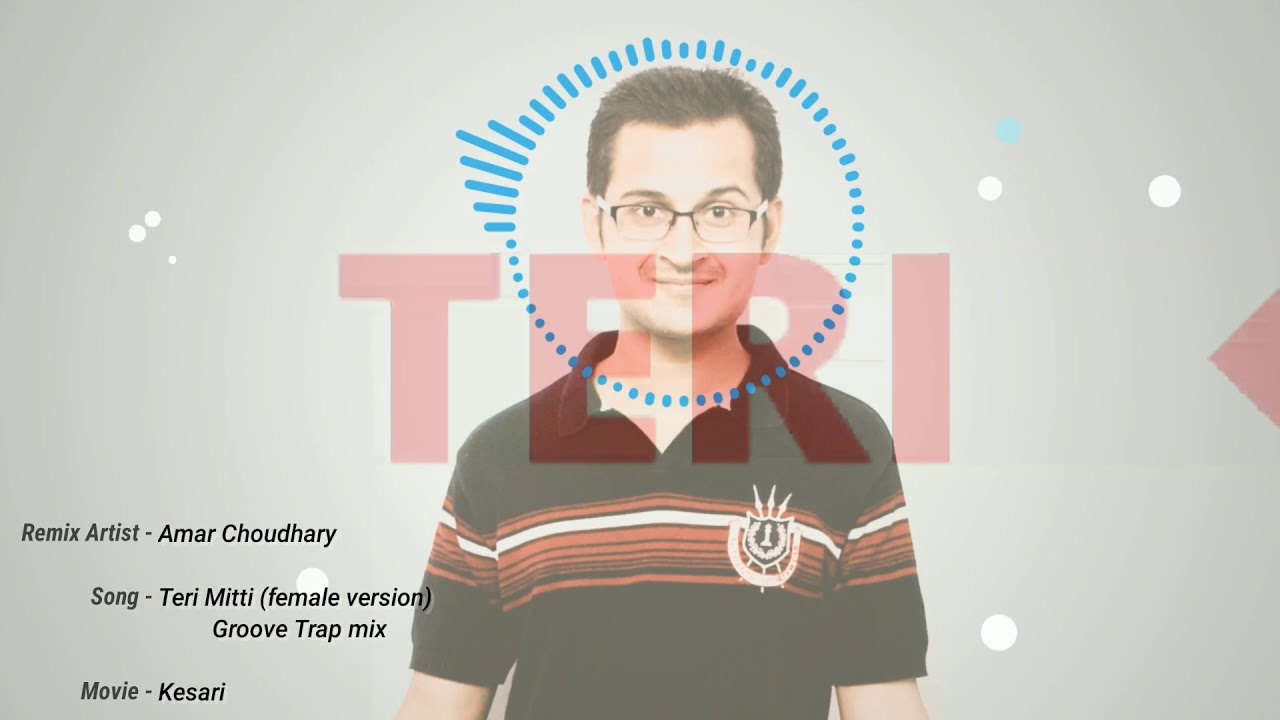 Teri Mitti (Female ver) Groove Trap mix - Amar Choudhary - Kesari