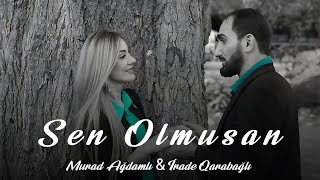 Murad Agdamli &amp; Irade Qarabagli - Sen Olmusan 2023 (Official Video)