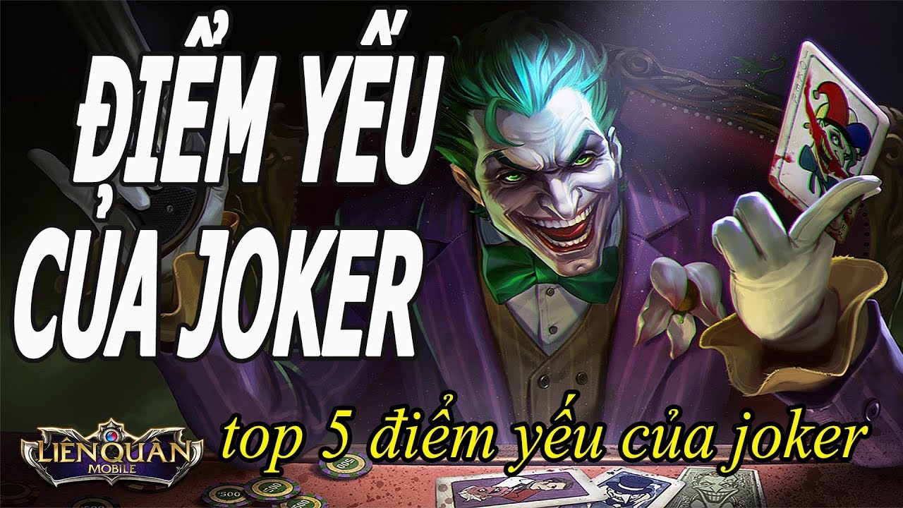 Liên Quân Top 5 Điểm Yếu Của Joker Liên Quân Mobile