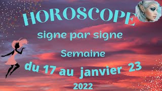 🔮HOROSCODE SIGNE PAR SIGNE DE LA SEMAINE DU 17 AU 23 JANVIER 2022🔮Général+sentimental+professionnel.