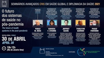 29 - Seminários Avançados CRIS 2021:  The future of health systems in the post-pandemic