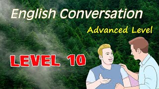 English Conversations in Advanced Level 10 | Speak English Fluently.