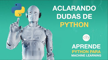 PREGUNTAS FRECUENTES AL EMPEZAR A APRENDER PYTHON | Aprende Python para Machine Learning  |AprendeIA