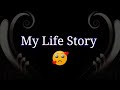 My life story sad status  sad life story whatsapp status