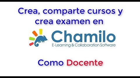 Crear, compartir y matricular alumnos en chamilo 2020 | Docente