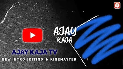 How To Make Intro Like Ajay Kaja Tv 🌟 Ajay Kaja Tv New Intro Editing In KineMaster II Raj Veer II🔥🌟