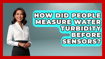 How Did People Measure Water Turbidity Before Sensors? - Water Science For Everyone