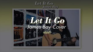 Let It Go Cover - James Bay