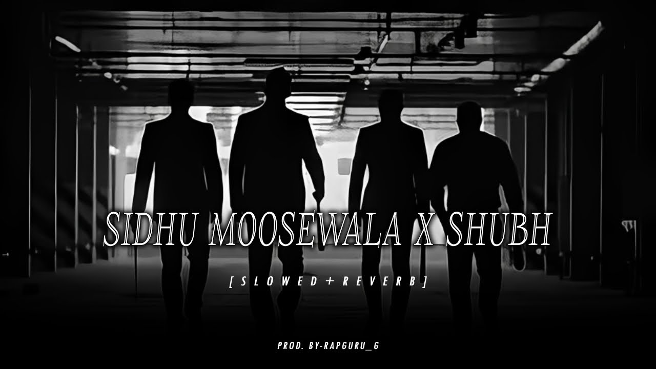 Sidhu Moosewala X Shubh ( Slowed+Reverb )😈☠️ | The Gangster Mashup | Latest Punjabi Mashup 2025