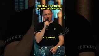 Reakce okolí na krypto trading!