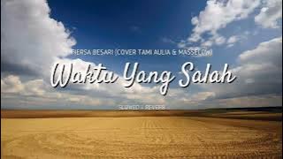 Fiersa Besari - Waktu Yang Salah (Cover Tami Aulia & MasSelow) Slowed   Reverb