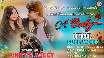 A Baby New Sambalpuri Song Official Video | Ajeet & Pinky | Pakhiraj & Neha | Jay Nihal,Surya Naik
