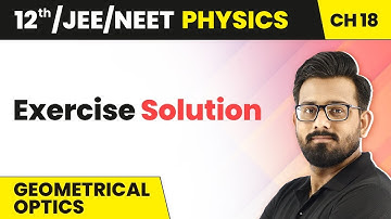 Geometrical Optics - Exercise Solution (Ques 1 To 15) | Class 12 HC Verma Chapter 18 | JEE/NEET
