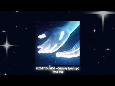 Odetari - I LOVE YOU HOE / speed up ( 1 hour loop )