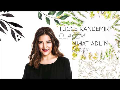 Tuğçe Kandemir - El Âlem (Nihat Adlim Remix)