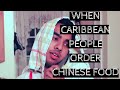 When caribbean people order chinese food