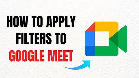 How to Apply Filters to Google Meet (2025) – Full Guide