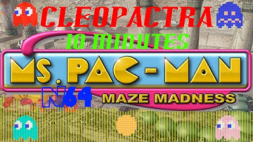 N64 - Ms. Pac-Man Maze Madness - CLEOPACTRA (EXTENDED) 10 minutes music