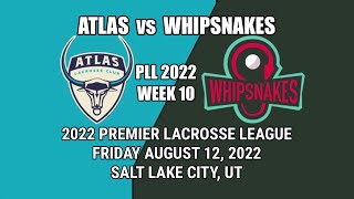 8/12/22 Week 10 PLL Lacrosse Whipsnakes vs Atlas (Full Game) Friday 8/12/22 Premier Lacrosse League
