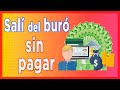 Buró de Crédito ¿Salir del buró SIN Pagar? Consultar Gratis y Tips para mejorar tu historial