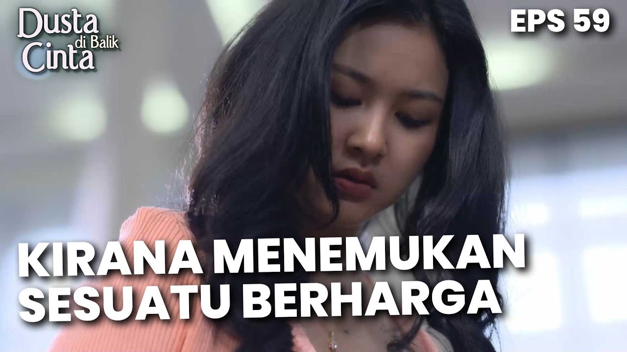 Kirana Menemukan Sesuatu Yang Sangat Berharga - DUSTA DIBALIK CINTA | Eps 59 Part 1
