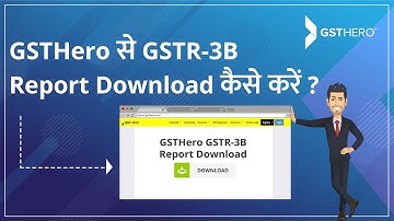 Filing of GSTR 3B Return | How to Download GSTR 3B Report From GSTHero?