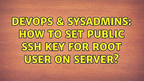 DevOps & SysAdmins: How to set public SSH key for root user on server? (4 Solutions!!)