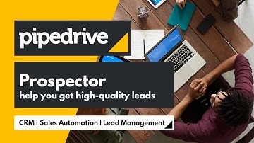 Pipedrive Prospector | help you get high-quality leads | CRM | Sales Automation | Lead Management
