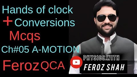 Hands of CLOCK and Conversions ,,,important Concepts +MCQS CH#05 ...FEROZ QCA