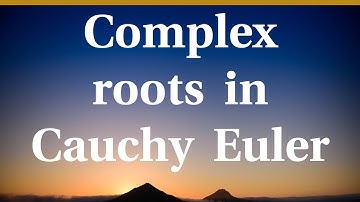 Complex roots in Cauchy Euler d.e.s