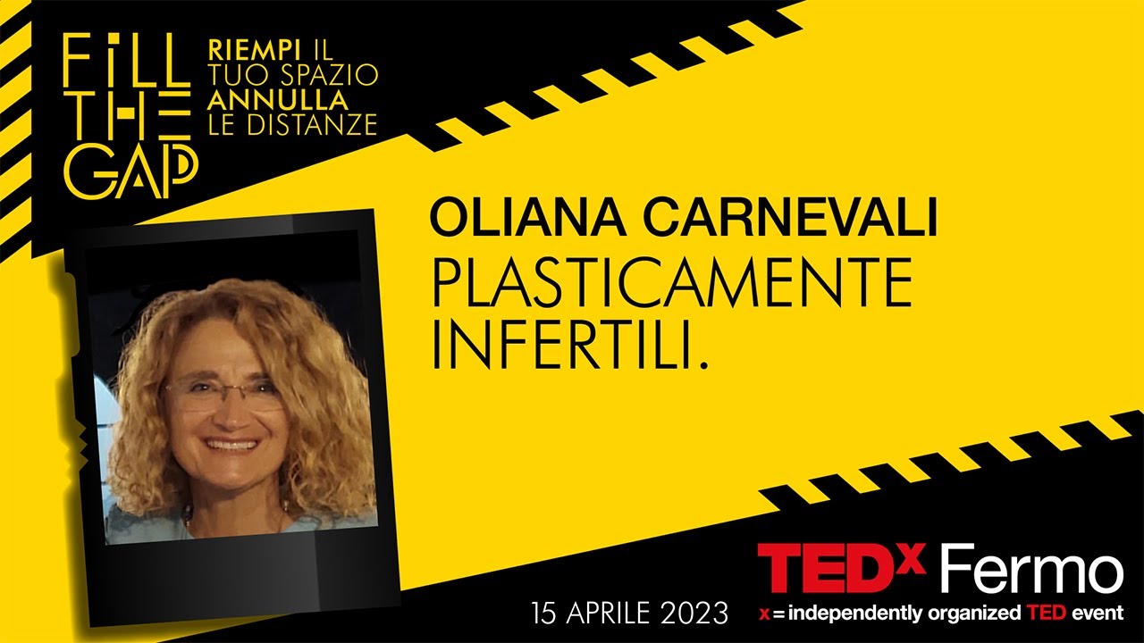 Plasticamente infertili. | Oliana Carnevali | TEDxFermo