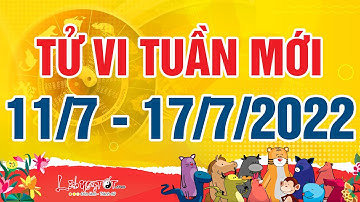 Xem tử vi hàng ngày - Tử vi tuần mới từ ngày 11 tháng 7 đến ngày 17 tháng 7 năm 2022 của 12 con giáp