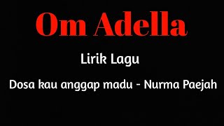 Lirik lagu Om Adella - Dosa kau anggap madu (Nurma Paejah) #omadella #nurmapaejah #omadellaterbaru