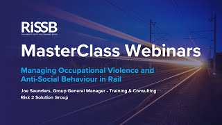 RISSB MasterClass Webinar | Managing Occupational Violence and Anti Social Behaviour in Rail
