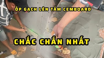 Cách ốp gạch vào tấm Cemboard dính chắc chắn nhất most secure way to attach tiles to Cemboard panels