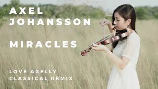 Axel Johansson feat. Tina Stachowiak - Miracles (Love Axelly - classical remix)