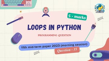 Question - 35 | Class 11th 2023 CS mid-term Paper (morning session) | Loops in Python