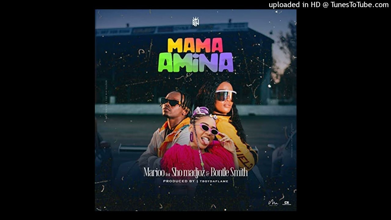 Marioo ft Sho Madjozi  Bontle Smith   Mama Amina