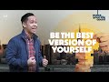 Be The Best Version of Yourself