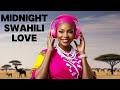 💞Best  African Swahili Love Songs 💫 For Relaxation, Chill 🛋️, Cuddle 🤗, Romance 💖 &amp; Calm Nights 🌙❤️