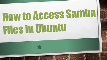How to Access Samba Files in Ubuntu
