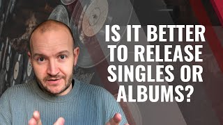 Singles or Albums? What is the Best Release Strategy for Emerging Artists?